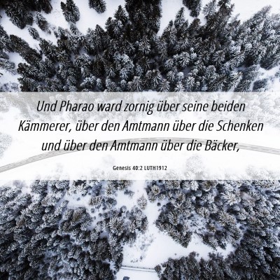 Picture 06 - Genesis 40:2 LUTH1912 - Und Pharao ward zornig über seine beiden - Bible Verse Picture