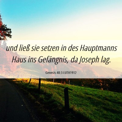 Picture 06 - Genesis 40:3 LUTH1912 - und ließ sie setzen in des Hauptmanns Haus ins - Bible Verse Picture