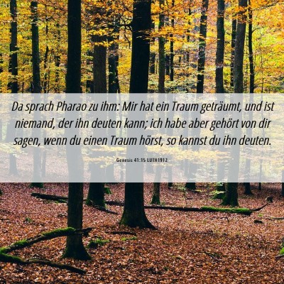 Picture 06 - Genesis 41:15 LUTH1912 - Da sprach Pharao zu ihm: Mir hat ein Traum - Bible Verse Picture