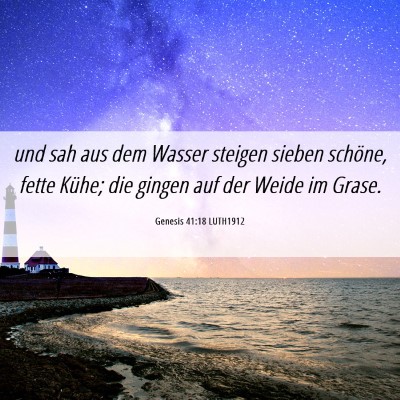 Picture 06 - Genesis 41:18 LUTH1912 - und sah aus dem Wasser steigen sieben schöne, - Bible Verse Picture