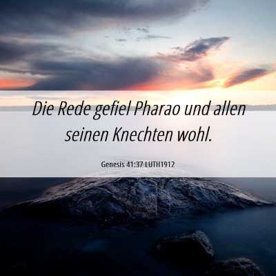 Picture 06 - Genesis 41:37 LUTH1912 - Die Rede gefiel Pharao und allen seinen Knechten - Bible Verse Picture
