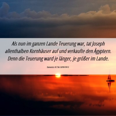 Picture 06 - Genesis 41:56 LUTH1912 - Als nun im ganzen Lande Teuerung war, tat Joseph - Bible Verse Picture