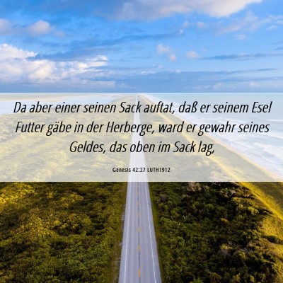 Picture 06 - Genesis 42:27 LUTH1912 - Da aber einer seinen Sack auftat, daß er seinem - Bible Verse Picture