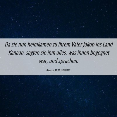 Picture 06 - Genesis 42:29 LUTH1912 - Da sie nun heimkamen zu ihrem Vater Jakob ins - Bible Verse Picture