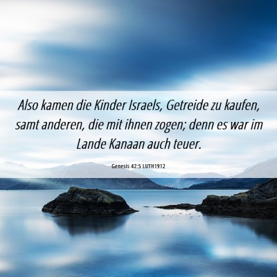Picture 06 - Genesis 42:5 LUTH1912 - Also kamen die Kinder Israels, Getreide zu - Bible Verse Picture