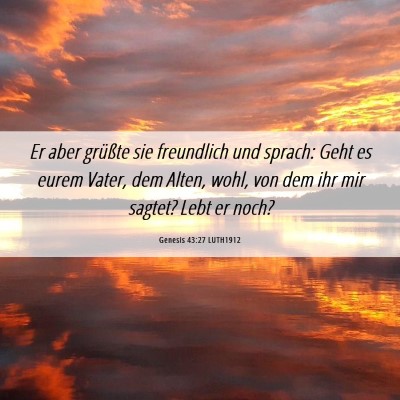 Picture 06 - Genesis 43:27 LUTH1912 - Er aber grüßte sie freundlich und sprach: Geht - Bible Verse Picture