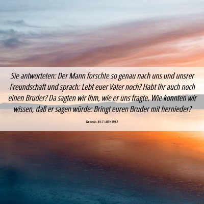 Picture 06 - Genesis 43:7 LUTH1912 - Sie antworteten: Der Mann forschte so genau nach - Bible Verse Picture