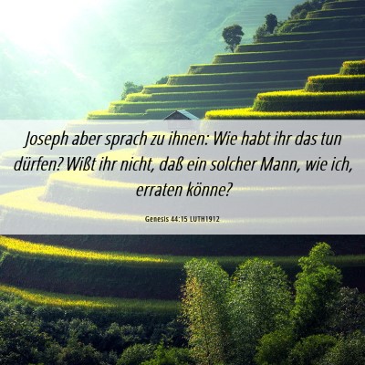 Picture 06 - Genesis 44:15 LUTH1912 - Joseph aber sprach zu ihnen: Wie habt ihr das tun - Bible Verse Picture