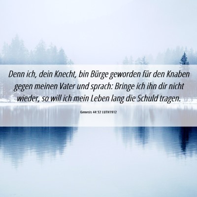 Picture 06 - Genesis 44:32 LUTH1912 - Denn ich, dein Knecht, bin Bürge geworden für - Bible Verse Picture