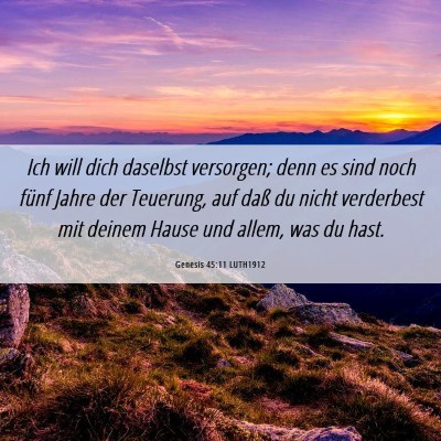 Picture 06 - Genesis 45:11 LUTH1912 - Ich will dich daselbst versorgen; denn es sind - Bible Verse Picture