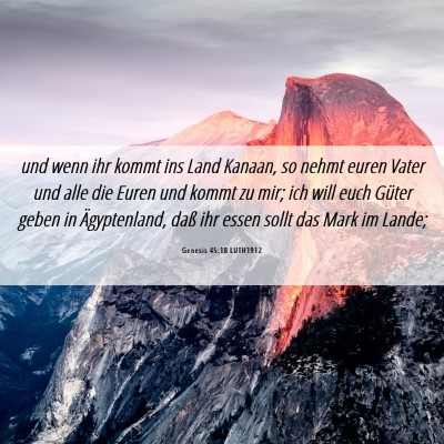 Picture 06 - Genesis 45:18 LUTH1912 - und wenn ihr kommt ins Land Kanaan, so nehmt - Bible Verse Picture