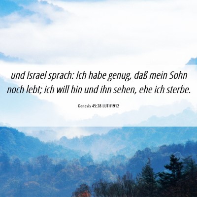 Picture 06 - Genesis 45:28 LUTH1912 - und Israel sprach: Ich habe genug, daß mein Sohn - Bible Verse Picture