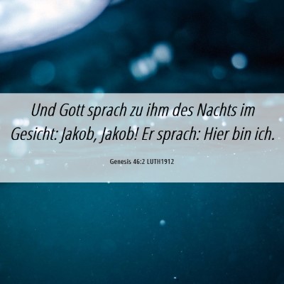 Picture 06 - Genesis 46:2 LUTH1912 - Und Gott sprach zu ihm des Nachts im Gesicht: - Bible Verse Picture