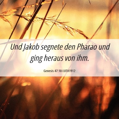 Picture 06 - Genesis 47:10 LUTH1912 - Und Jakob segnete den Pharao und ging heraus von - Bible Verse Picture
