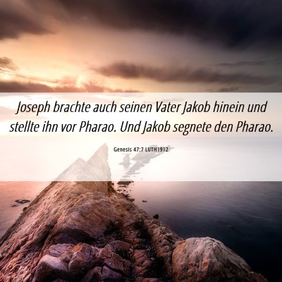 Picture 06 - Genesis 47:7 LUTH1912 - Joseph brachte auch seinen Vater Jakob hinein und - Bible Verse Picture