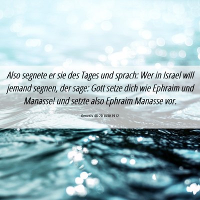 Picture 06 - Genesis 48:20 LUTH1912 - Also segnete er sie des Tages und sprach: Wer in - Bible Verse Picture