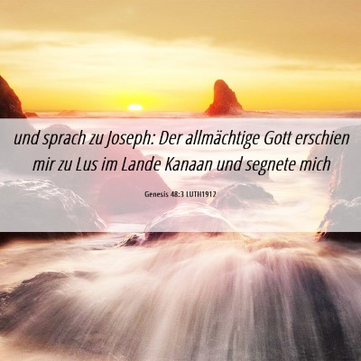 Picture 06 - Genesis 48:3 LUTH1912 - und sprach zu Joseph: Der allmächtige Gott - Bible Verse Picture