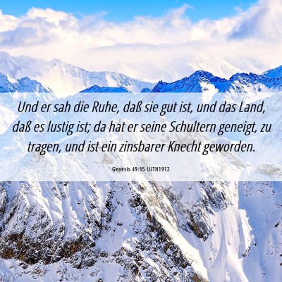 Picture 06 - Genesis 49:15 LUTH1912 - Und er sah die Ruhe, daß sie gut ist, und das - Bible Verse Picture