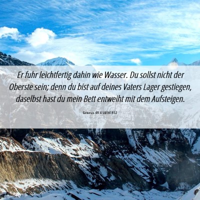 Picture 06 - Genesis 49:4 LUTH1912 - Er fuhr leichtfertig dahin wie Wasser. Du sollst - Bible Verse Picture