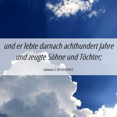Picture 06 - Genesis 5:19 LUTH1912 - und er lebte darnach achthundert Jahre und zeugte - Bible Verse Picture