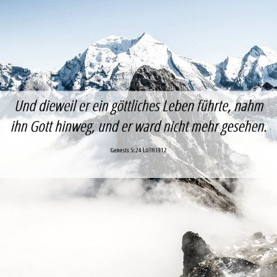 Picture 06 - Genesis 5:24 LUTH1912 - Und dieweil er ein göttliches Leben führte, - Bible Verse Picture