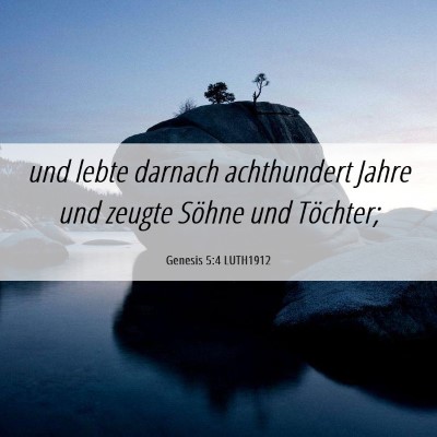 Picture 06 - Genesis 5:4 LUTH1912 - und lebte darnach achthundert Jahre und zeugte - Bible Verse Picture