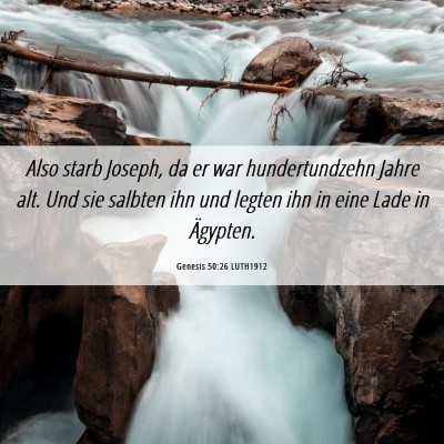 Picture 06 - Genesis 50:26 LUTH1912 - Also starb Joseph, da er war hundertundzehn Jahre - Bible Verse Picture