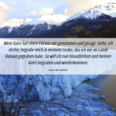 Picture 06 - Genesis 50:5 LUTH1912 - Mein Vater hat einen Eid von mir genommen und - Bible Verse Picture