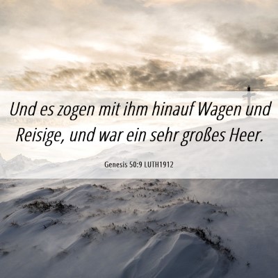 Picture 06 - Genesis 50:9 LUTH1912 - Und es zogen mit ihm hinauf Wagen und Reisige, - Bible Verse Picture