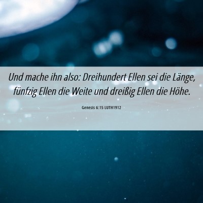 Picture 06 - Genesis 6:15 LUTH1912 - Und mache ihn also: Dreihundert Ellen sei die - Bible Verse Picture