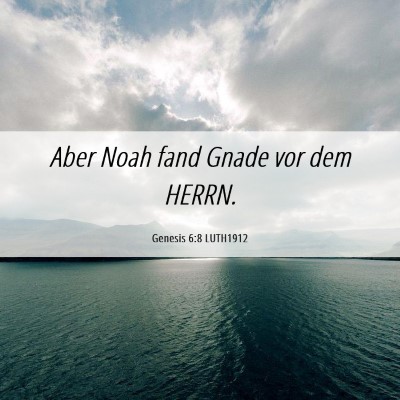 Picture 06 - Genesis 6:8 LUTH1912 - Aber Noah fand Gnade vor dem - Bible Verse Picture