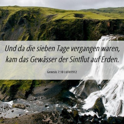Picture 06 - Genesis 7:10 LUTH1912 - Und da die sieben Tage vergangen waren, kam das - Bible Verse Picture