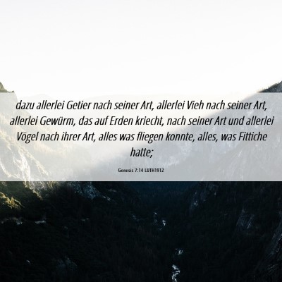 Picture 06 - Genesis 7:14 LUTH1912 - dazu allerlei Getier nach seiner Art, allerlei - Bible Verse Picture