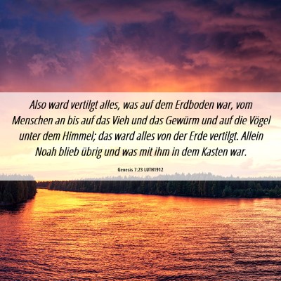 Picture 06 - Genesis 7:23 LUTH1912 - Also ward vertilgt alles, was auf dem Erdboden - Bible Verse Picture