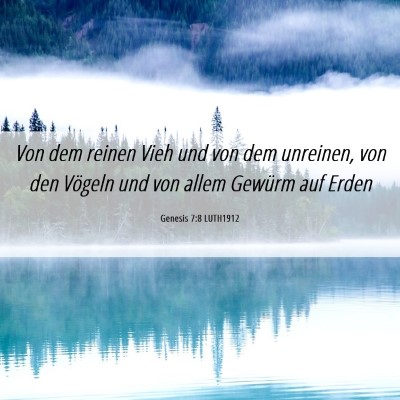 Picture 06 - Genesis 7:8 LUTH1912 - Von dem reinen Vieh und von dem unreinen, von den - Bible Verse Picture