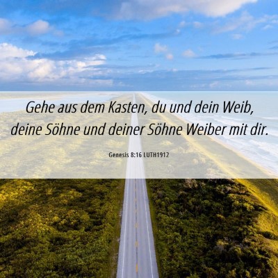 Picture 06 - Genesis 8:16 LUTH1912 - Gehe aus dem Kasten, du und dein Weib, deine - Bible Verse Picture