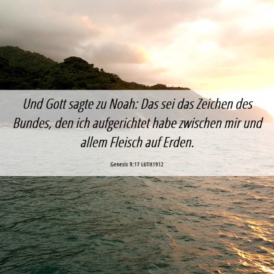 Picture 06 - Genesis 9:17 LUTH1912 - Und Gott sagte zu Noah: Das sei das Zeichen des - Bible Verse Picture