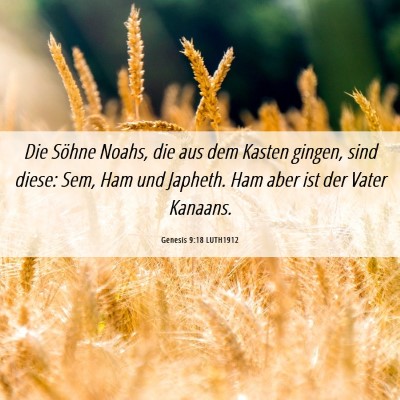 Picture 06 - Genesis 9:18 LUTH1912 - Die Söhne Noahs, die aus dem Kasten gingen, sind - Bible Verse Picture