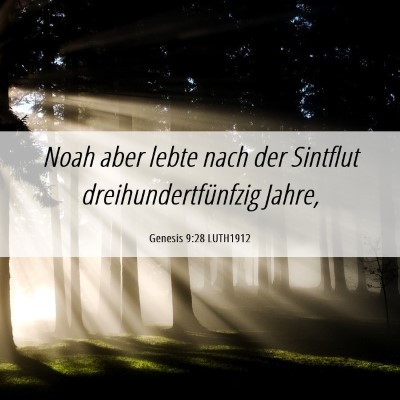 Picture 06 - Genesis 9:28 LUTH1912 - Noah aber lebte nach der Sintflut - Bible Verse Picture