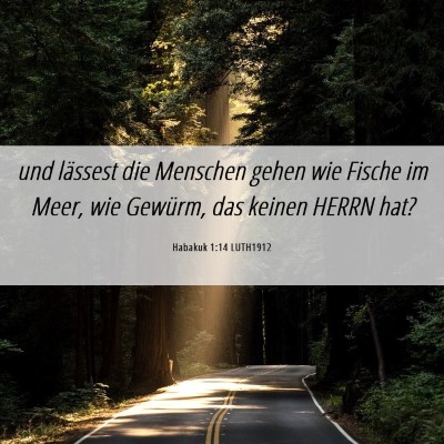 Picture 06 - Habakuk 1:14 LUTH1912 - und lässest die Menschen gehen wie Fische im - Bible Verse Picture