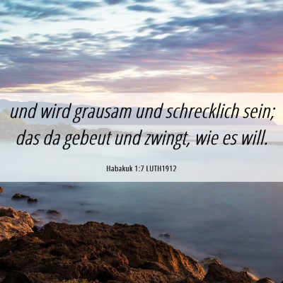 Picture 06 - Habakuk 1:7 LUTH1912 - und wird grausam und schrecklich sein; das da - Bible Verse Picture