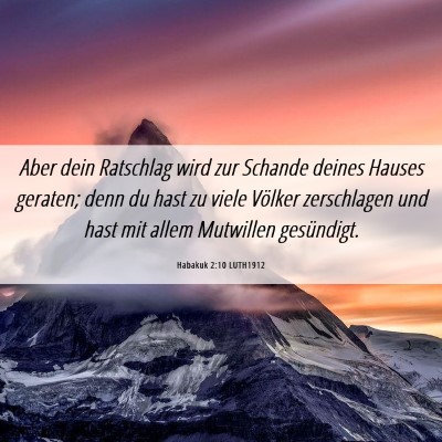 Picture 06 - Habakuk 2:10 LUTH1912 - Aber dein Ratschlag wird zur Schande deines - Bible Verse Picture