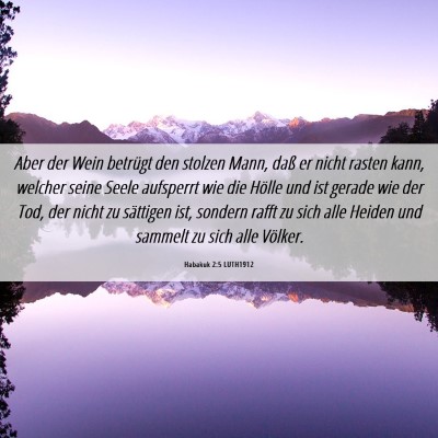 Picture 06 - Habakuk 2:5 LUTH1912 - Aber der Wein betrügt den stolzen Mann, daß er - Bible Verse Picture