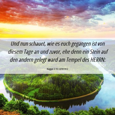 Picture 06 - Haggai 2:15 LUTH1912 - Und nun schauet, wie es euch gegangen ist von - Bible Verse Picture