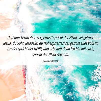Picture 06 - Haggai 2:4 LUTH1912 - Und nun Serubabel, sei getrost! spricht der HERR; - Bible Verse Picture