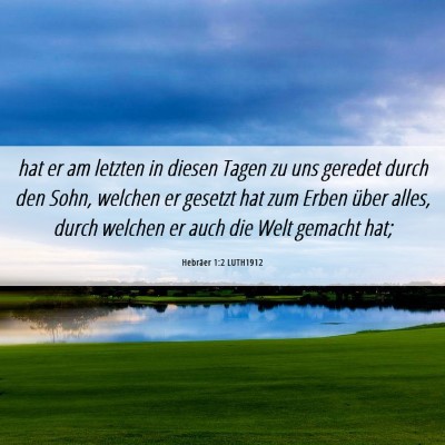 Picture 06 - Hebräer 1:2 LUTH1912 - hat er am letzten in diesen Tagen zu uns geredet - Bible Verse Picture