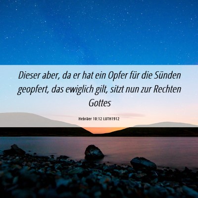 Picture 06 - Hebräer 10:12 LUTH1912 - Dieser aber, da er hat ein Opfer für die Sünden - Bible Verse Picture
