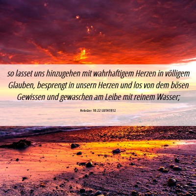 Picture 06 - Hebräer 10:22 LUTH1912 - so lasset uns hinzugehen mit wahrhaftigem Herzen - Bible Verse Picture