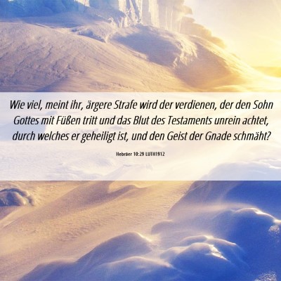 Picture 06 - Hebräer 10:29 LUTH1912 - Wie viel, meint ihr, ärgere Strafe wird der - Bible Verse Picture