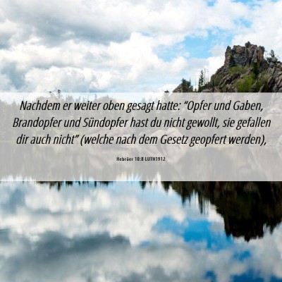Picture 06 - Hebräer 10:8 LUTH1912 - Nachdem er weiter oben gesagt hatte: “Opfer und - Bible Verse Picture